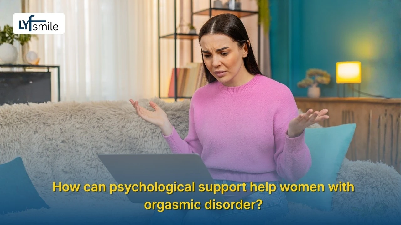 Psychological support to help women manage orgasmic disorder and improve intimacy.