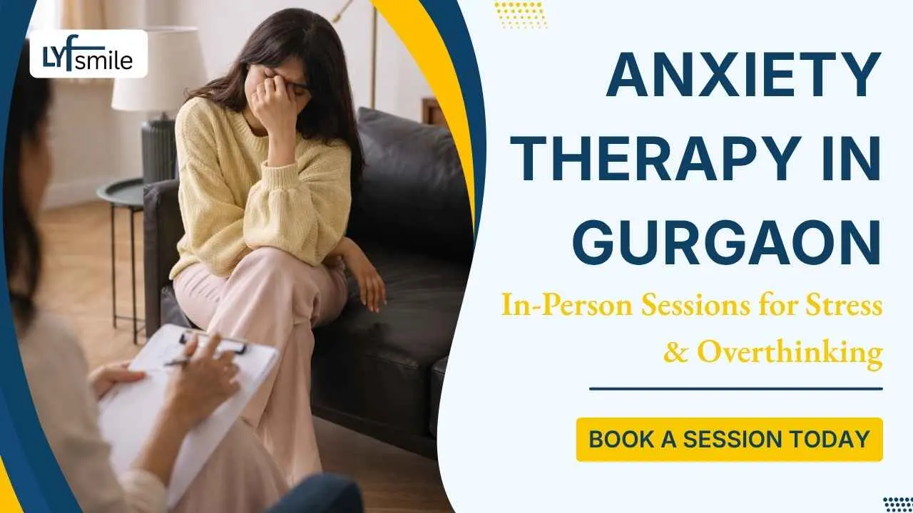Anxiety Therapy in Gurgaon | Stress & Overthinking Support Sessions