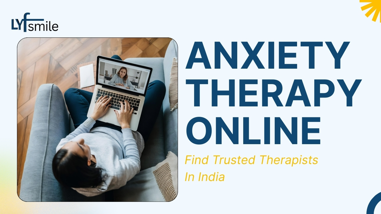 Anxiety Therapy Online | Find Trusted Therapists In India