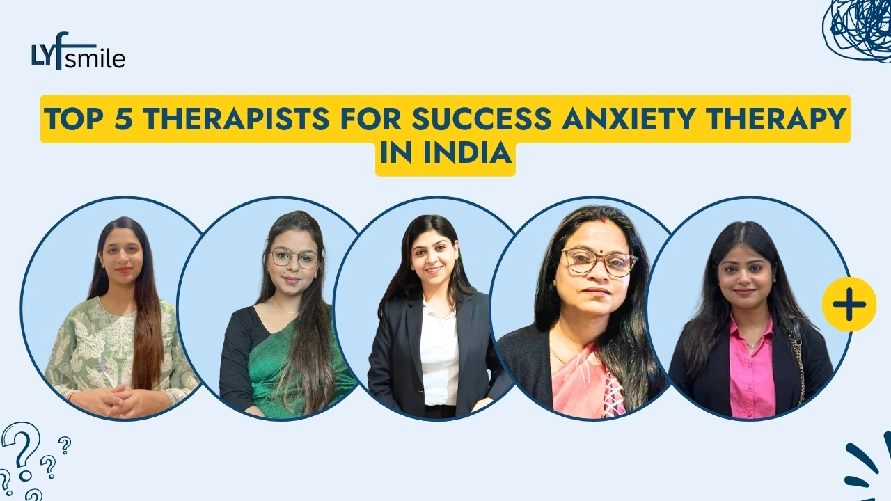 Top 5 success anxiety therapists in India at LYFsmile