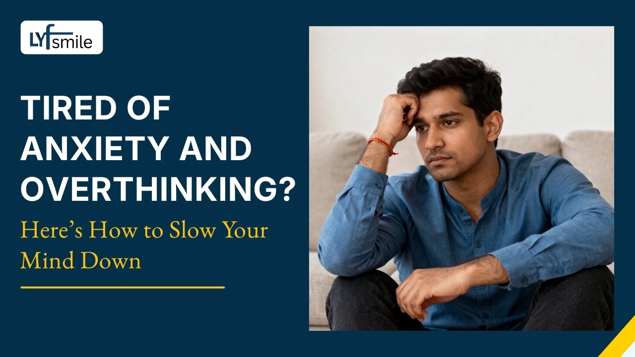 Tired of Anxiety and Overthinking? Simple Ways to Slow Your Mind